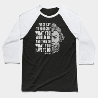 Epictetus Quote: Do What You Have To Do Baseball T-Shirt